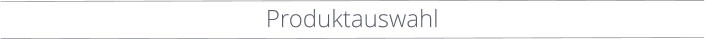 Produktauswahl